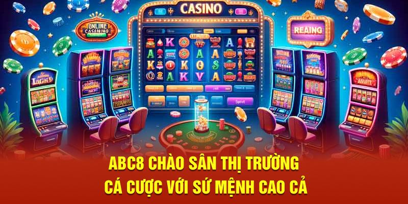 ABC8 chào sân thị trường cá cược với sứ mệnh cao cả