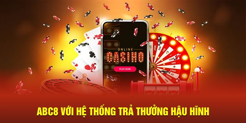 ABC8 với hệ thống trả thưởng hậu hĩnh