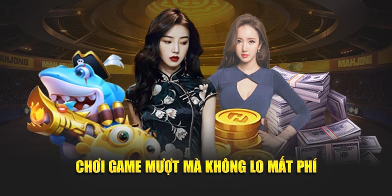 Chơi game mượt mà không lo mất phí