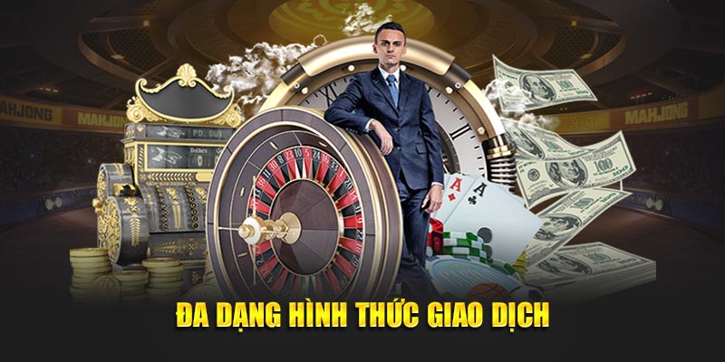 Nhiều loại hình thức giao dịch