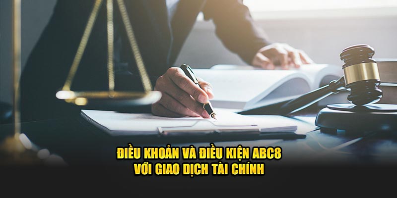 Điều khoản và điều kiện ABC8 với giao dịch tài chính