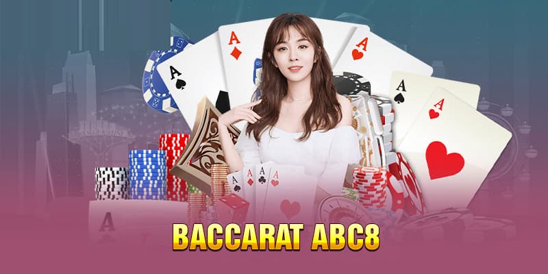 Baccarat một siêu phẩm có cược rất được hội viên săn đón khi đến ABC8