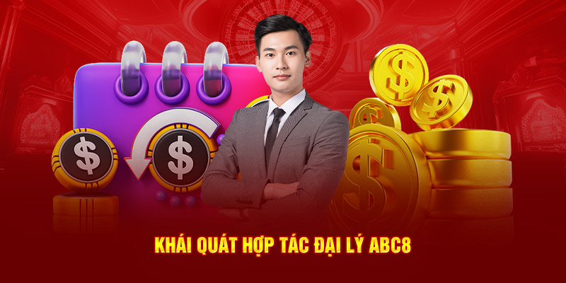 Khái quát hợp tác đại lý ABC8