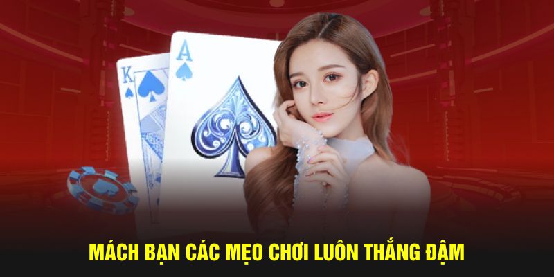 Mách bạn các mẹo chơi luôn thắng đậm