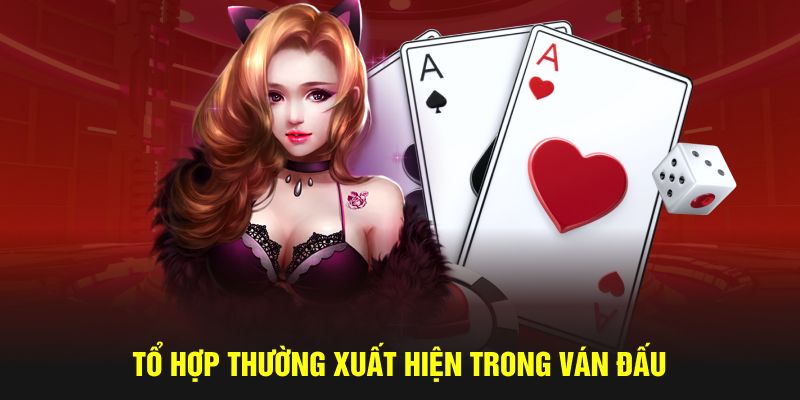 Tổ hợp thường xuất hiện trong ván đấu