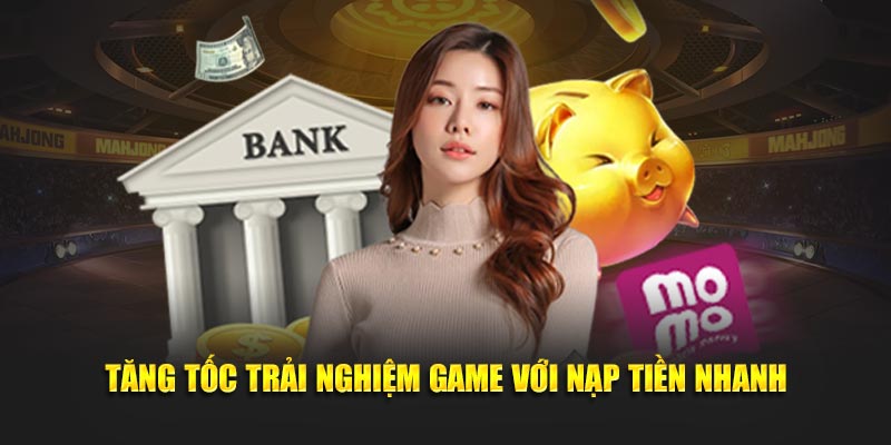 Tăng tốc trải nghiệm game với nạp tiền nhanh