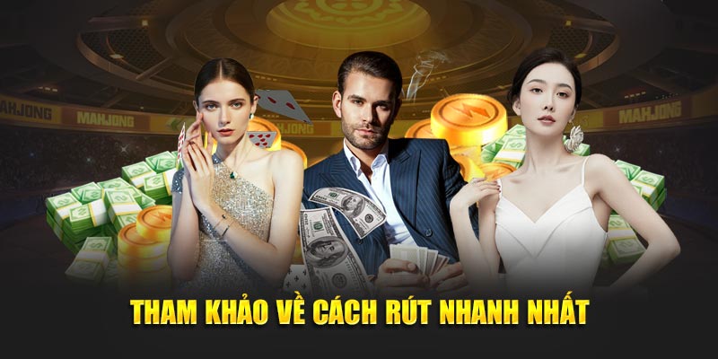 Tham khảo về cách rút nhanh nhất