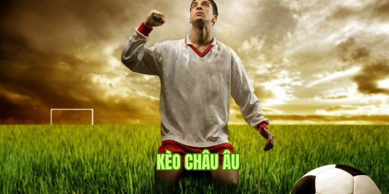 Kèo Châu Âu - Hình thức đặt cược phổ biến nhất trên thể thao ABC8