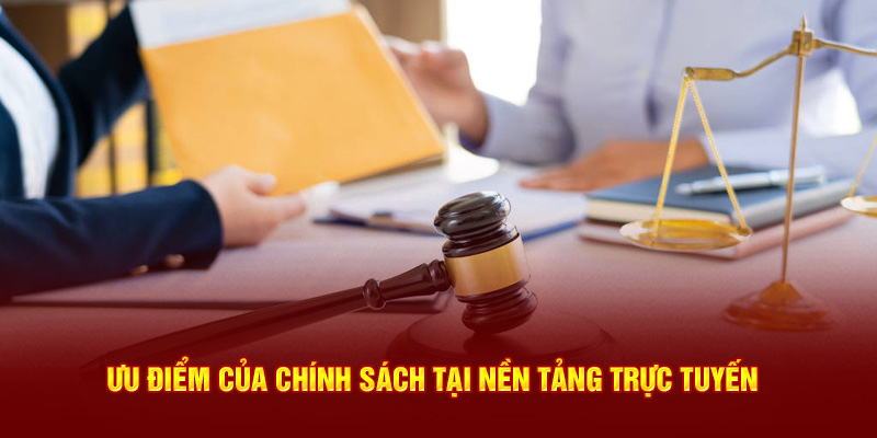 Ưu điểm của chính sách tại nền tảng trực tuyến